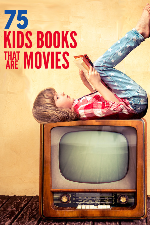 75 Kids Books That Are Movies