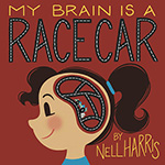 My Brain Is A Race Car a book about neurodivergent differences